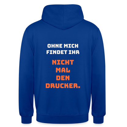 Ohne mich findet ihr nicht mal den Drucker. Motiv-Hoodie unisex, Farbe Royalblau