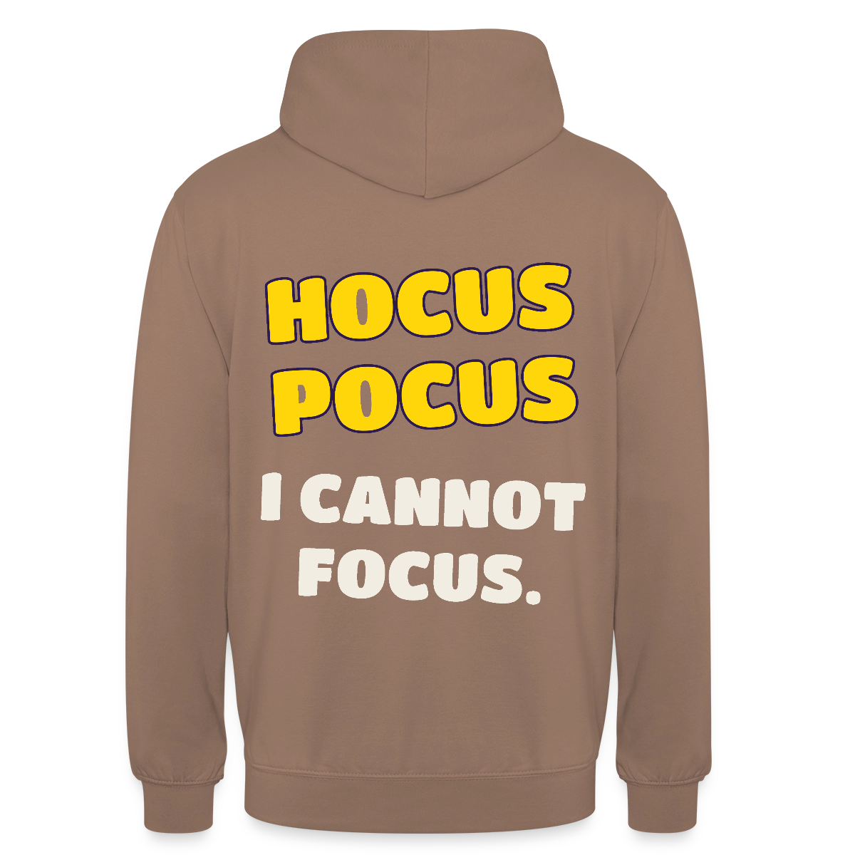 Hocus Pocus, I cannot focus. Motiv-Hoodie unisex, Farbe Mokka