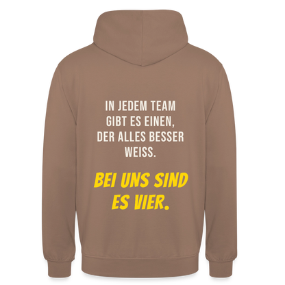 "In jedem Team gibt es einen, der alles besser weiß. Bei uns sind es vier." Motiv-Hoodie unisex, Farbe Mokka