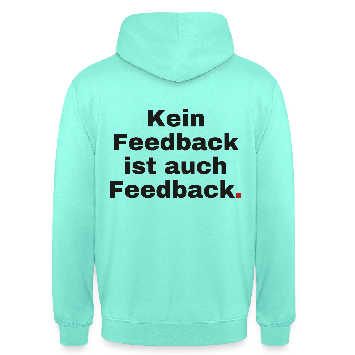 "Kein Feedback ist auch Feedback." Motiv-Hoodie unisex, Farbe Mint