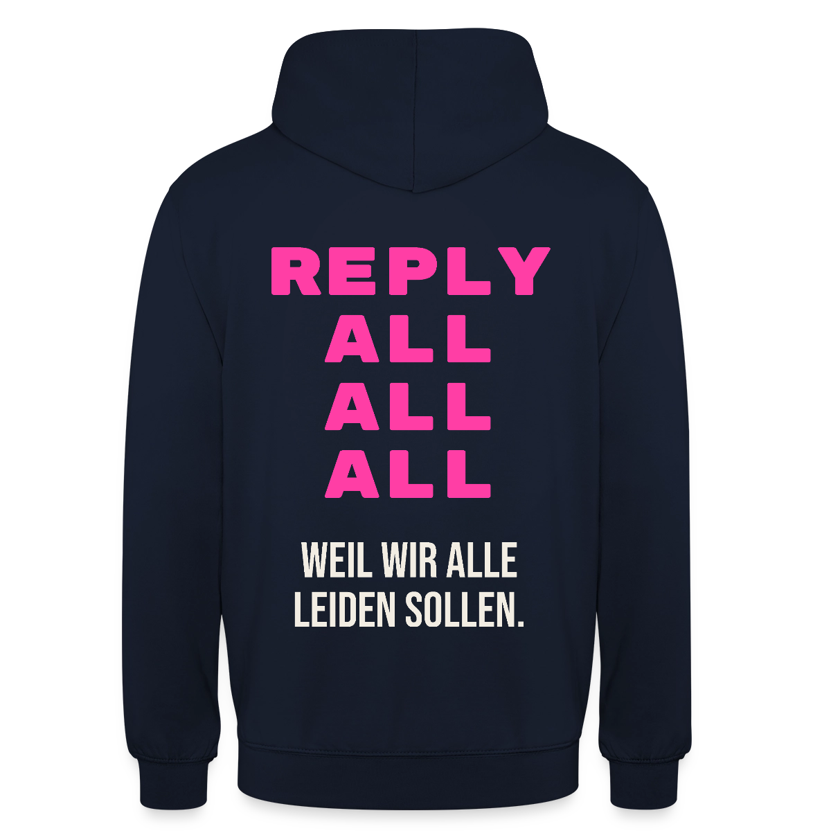 "Reply all, all, all. Weil wir alle leiden sollen." Motiv-Hoodie unisex, Farbe Navy