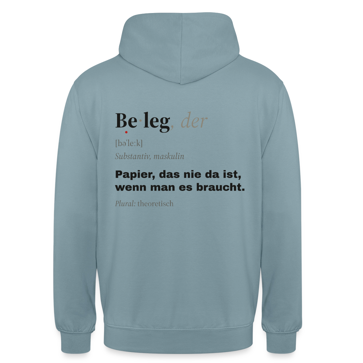 "Beleg, der: Papier, das nie da ist, wenn man es braucht." Motiv-Hoodie unisex, Farbe Nebelblau