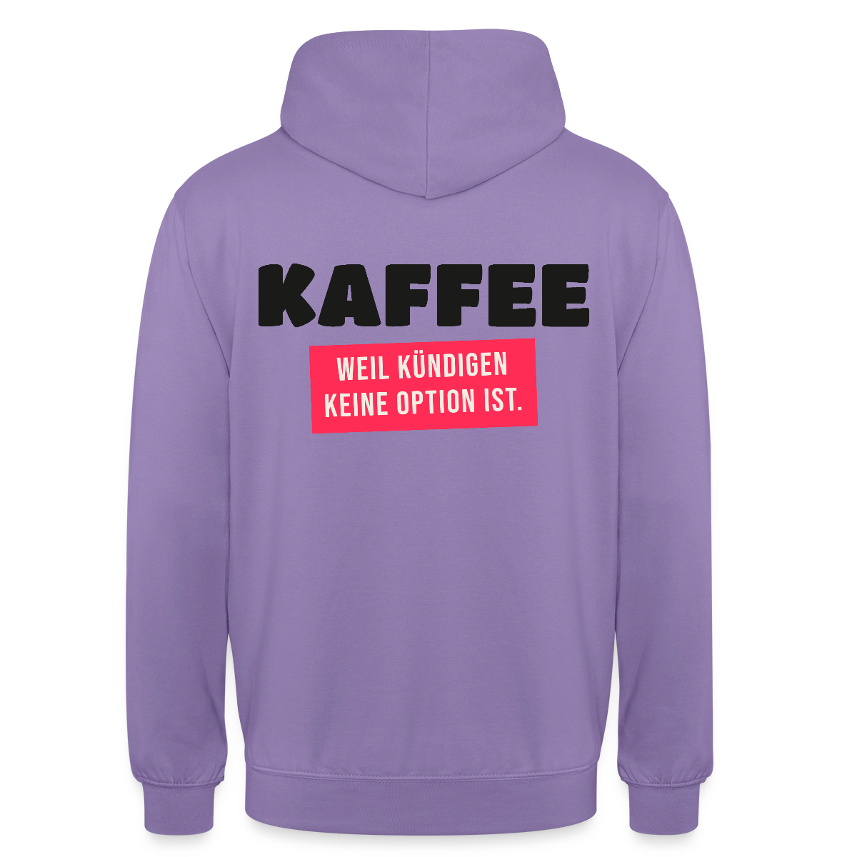 "Kaffee, weil kündigen keine Option ist." Motiv-Hoodie unisex, Farbe Lavendel
