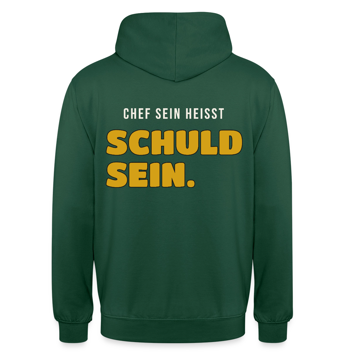 Chef sein heißt schuld sein. Motiv-Hoodie unisex, Farbe Flaschengrün