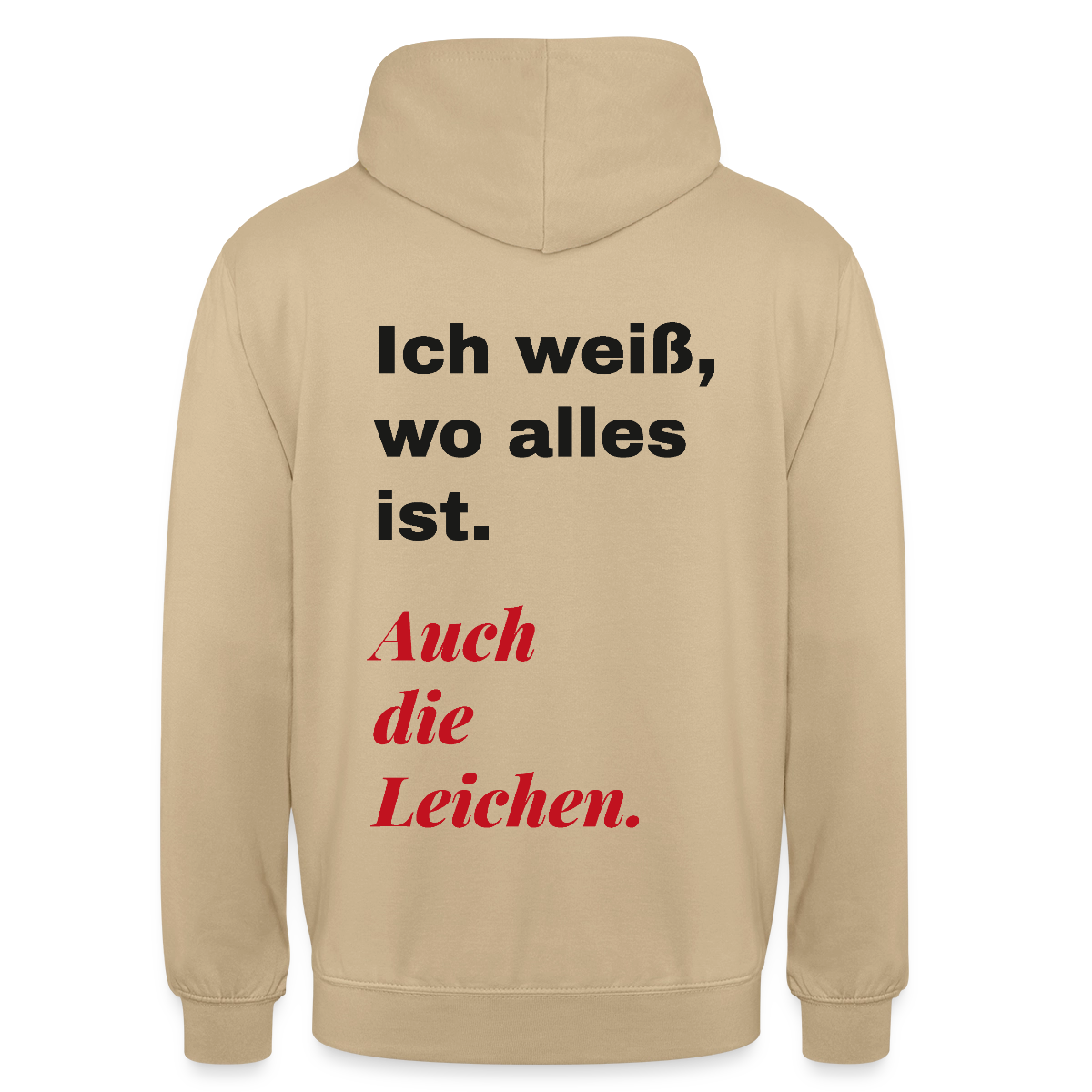 Ich weiß, wo alles ist. Auch die Leichen. Motiv-Hoodie unisex, Farbe Beige