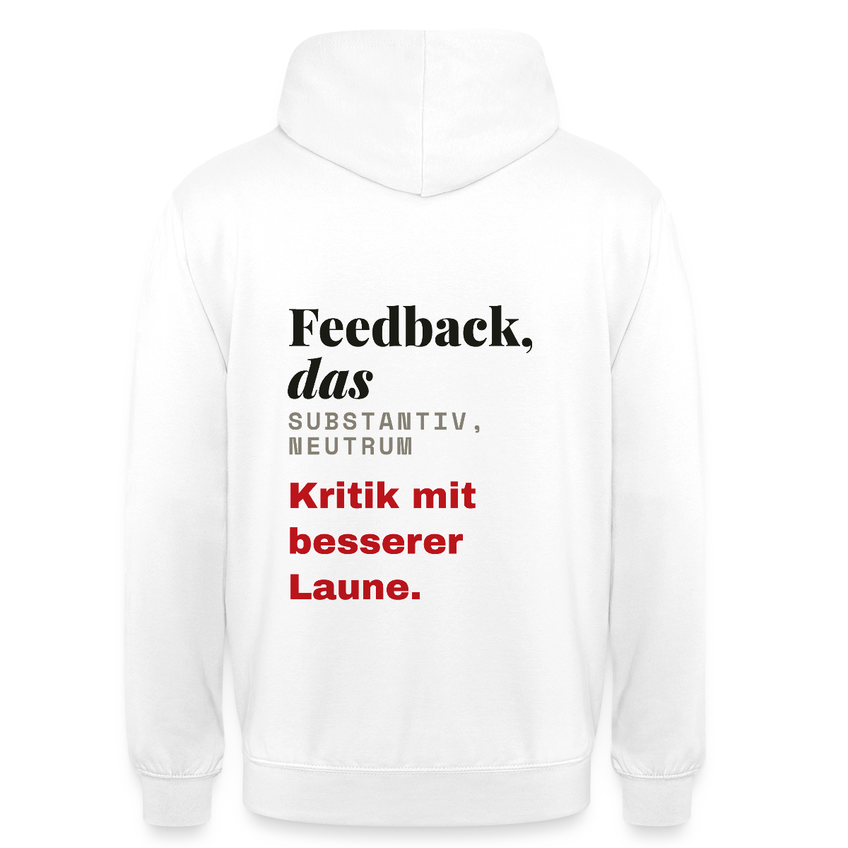 "Feedback, das: Kritik mit besserer Laune." Motiv-Hoodie unisex, Farbe Weiß
