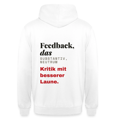 "Feedback, das: Kritik mit besserer Laune." Motiv-Hoodie unisex, Farbe Weiß