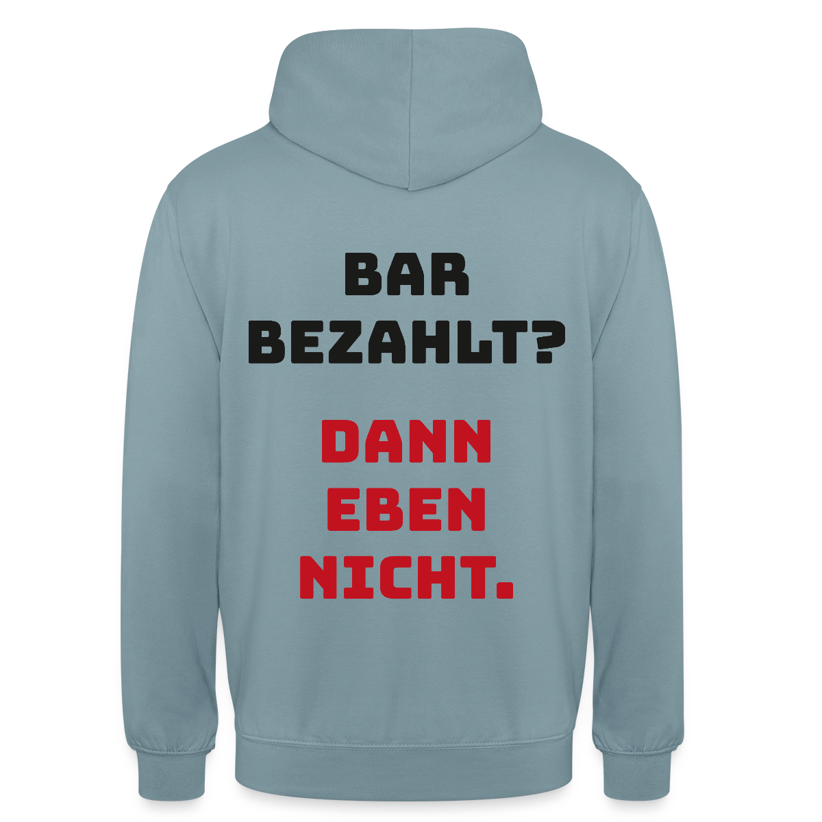 "Bar bezahlt? Dann eben nicht." Motiv-Hoodie unisex, Farbe Nebelblau