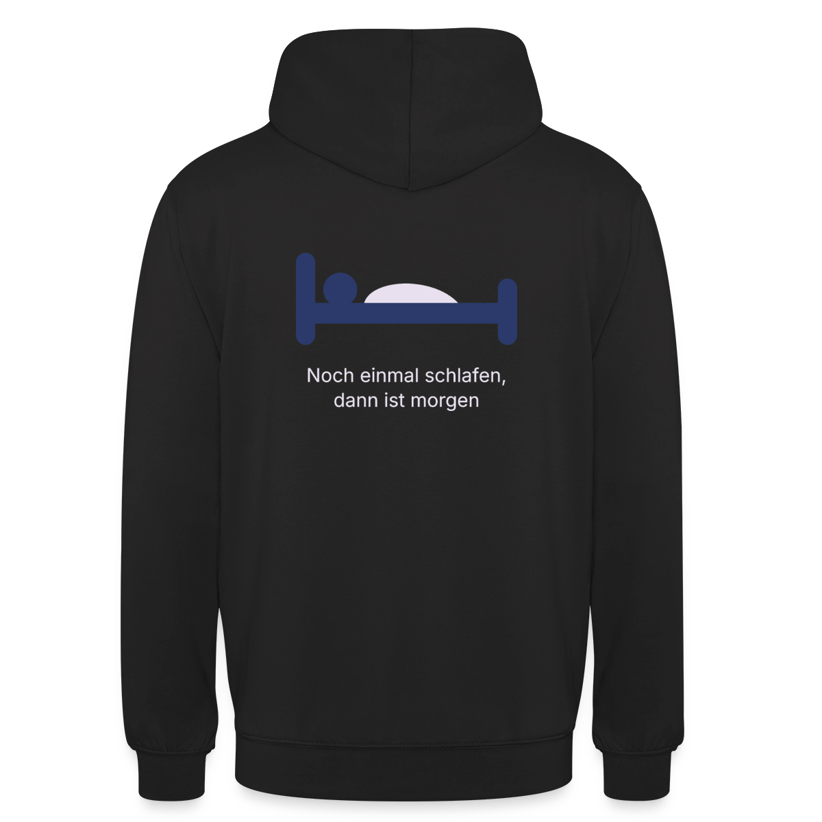 Noch einmal schlafen, dann ist morgen. Motiv-Hoodie unisex, Farbe Schwarz