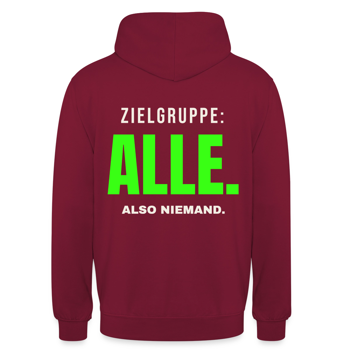 Zielgruppe: alle. Also niemand. Motiv-Hoodie unisex, Farbe Bordeaux