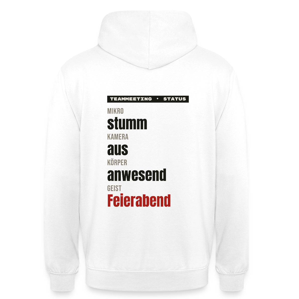 "Mikro stumm, Kamera aus, Körper anwesend, Geist Feierabend" Motiv-Hoodie unisex, Farbe Weiß