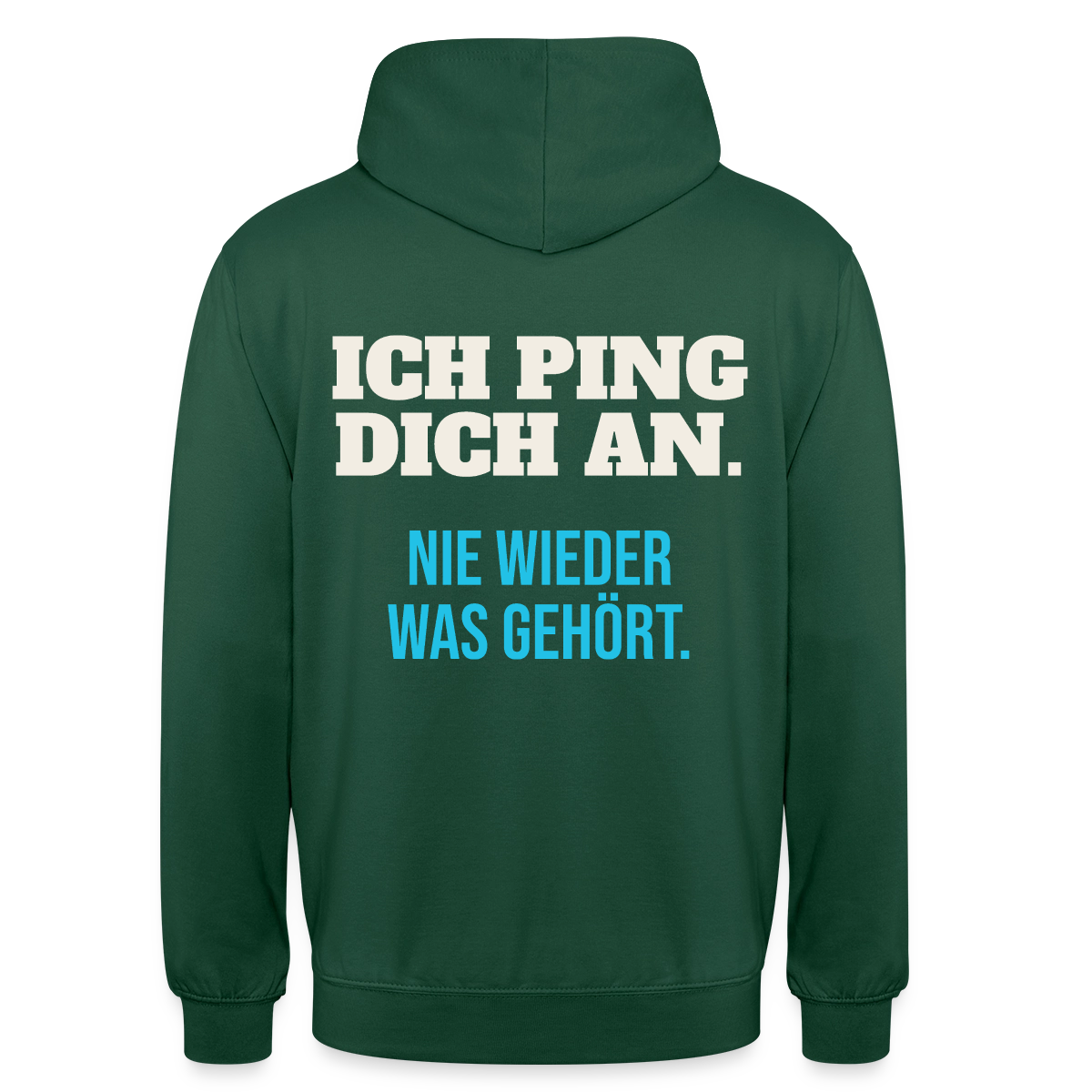 "Ich ping dich an. Nie wieder was gehört." Motiv-Hoodie unisex, Farbe Flaschengrün