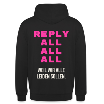 "Reply all, all, all. Weil wir alle leiden sollen." Motiv-Hoodie unisex, Farbe Schwarz