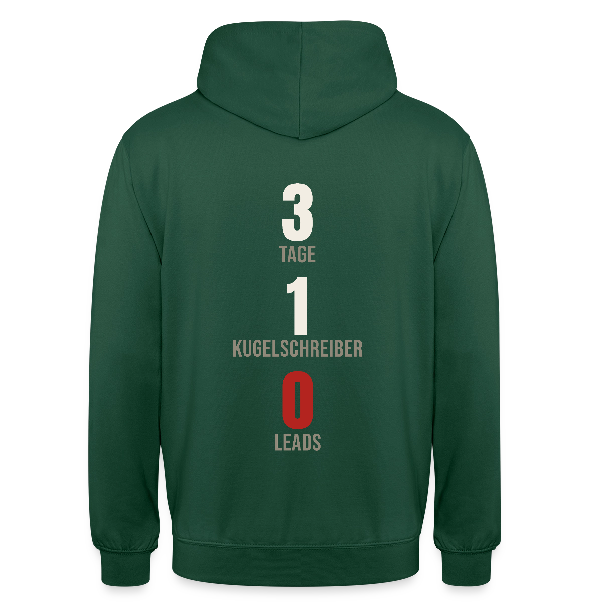 3 Tage. 1 Kugelschreiber. 0 Leads. Motiv-Hoodie unisex, Farbe Flaschengrün