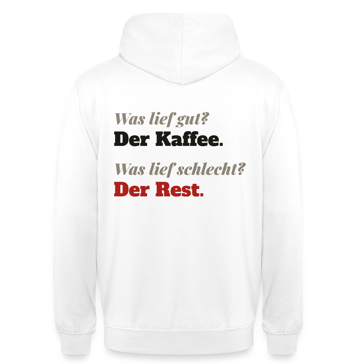 "Was lief gut? Der Kaffee. Was lief schlecht? Der Rest." Motiv-Hoodie unisex, Farbe Weiß