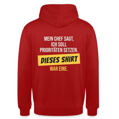 "Ich soll Prioritäten setzen. Dieses Shirt war eine." Motiv-Hoodie unisex, Farbe Rot