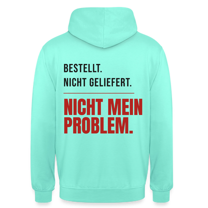 "Bestellt. Nicht geliefert. Nicht mein Problem." Motiv-Hoodie unisex, Farbe Mint