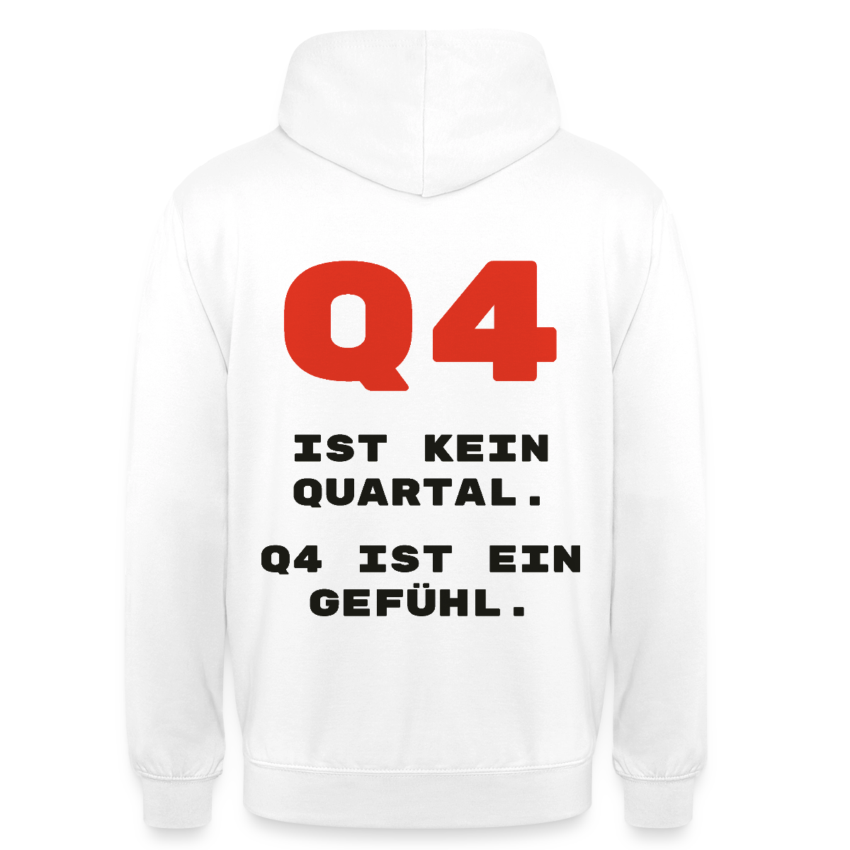 Q4 ist kein Quartal. Q4 ist ein Gefühl. Motiv-Hoodie unisex, Farbe Weiß