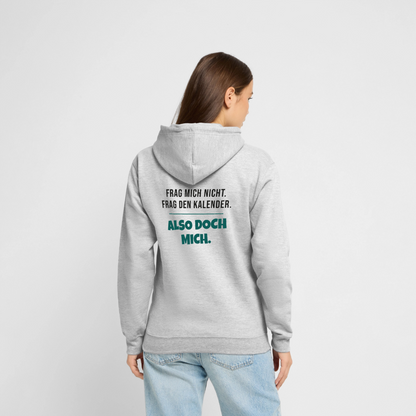 Frag mich nicht. Frag den Kalender. Also doch mich. Motiv-Hoodie unisex, Farbe Hellgrau meliert, Model