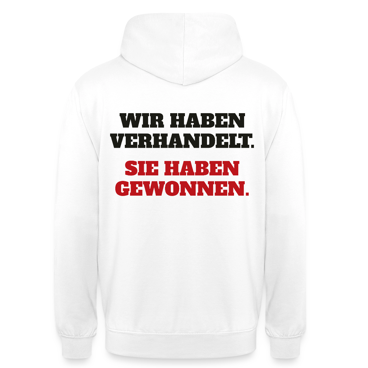"Wir haben verhandelt. Sie haben gewonnen." Motiv-Hoodie unisex, Farbe Weiß