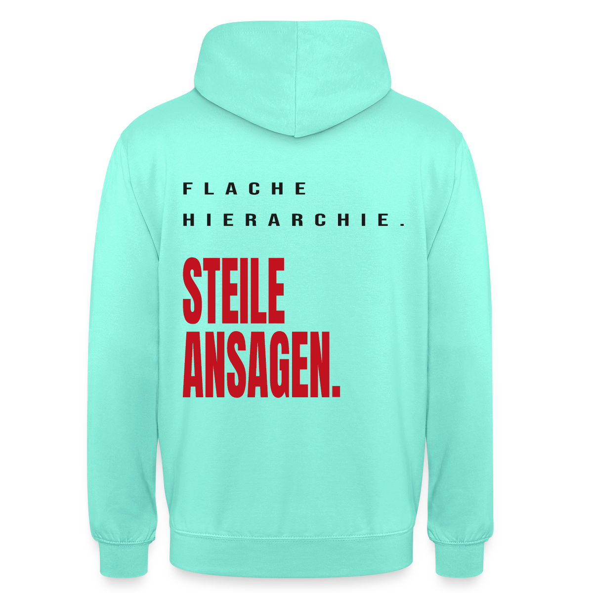 "Flache Hierarchie. Steile Ansagen." Motiv-Hoodie unisex, Farbe Mint