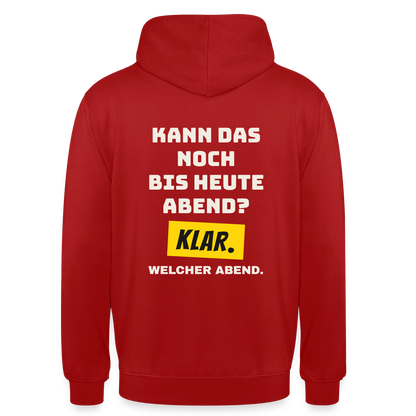 Kann das noch bis heute Abend? Klar. Welcher Abend. Motiv-Hoodie unisex, Farbe Rot