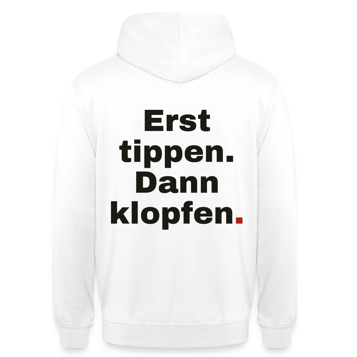 "Erst tippen. Dann klopfen." Motiv-Hoodie unisex, Farbe Weiß