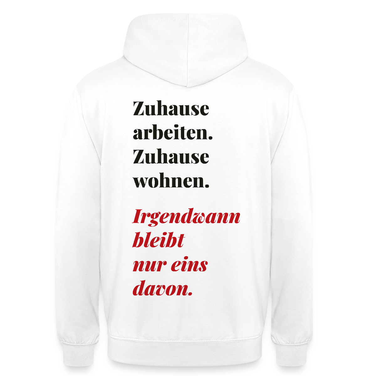 Zuhause arbeiten, zuhause wohnen Motiv-Hoodie unisex, Farbe Weiß