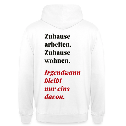 Zuhause arbeiten, zuhause wohnen Motiv-Hoodie unisex, Farbe Weiß