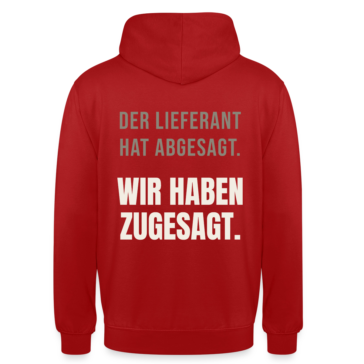 "Der Lieferant hat abgesagt. Wir haben zugesagt." Motiv-Hoodie unisex, Farbe Rot