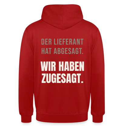 "Der Lieferant hat abgesagt. Wir haben zugesagt." Motiv-Hoodie unisex, Farbe Rot