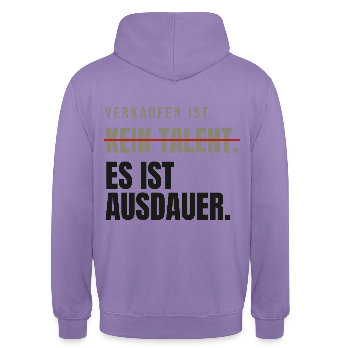 Verkaufen ist kein Talent. Es ist Ausdauer. Motiv-Hoodie unisex, Farbe Lavendel