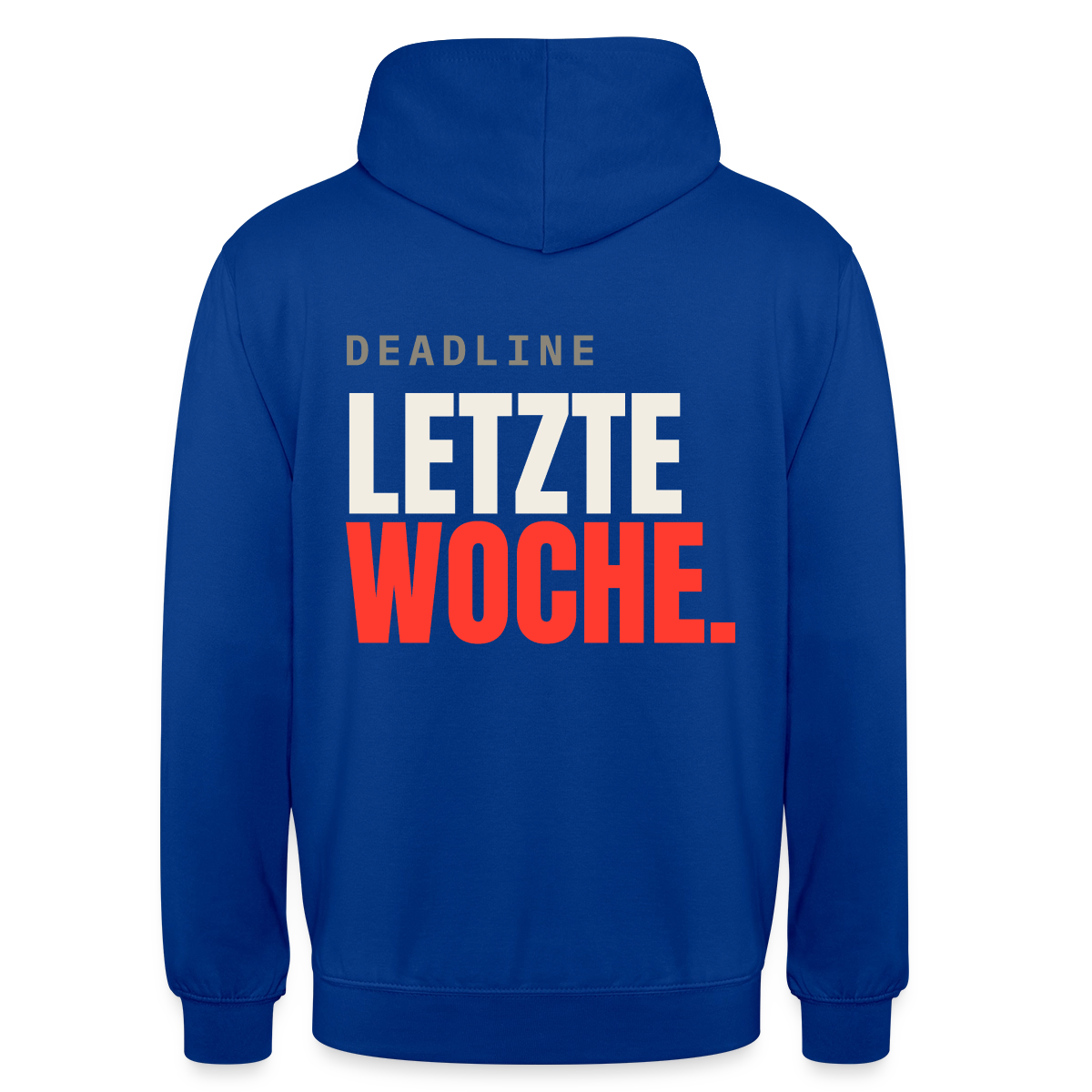 "Deadline: letzte Woche." Motiv-Hoodie unisex, Farbe Royalblau