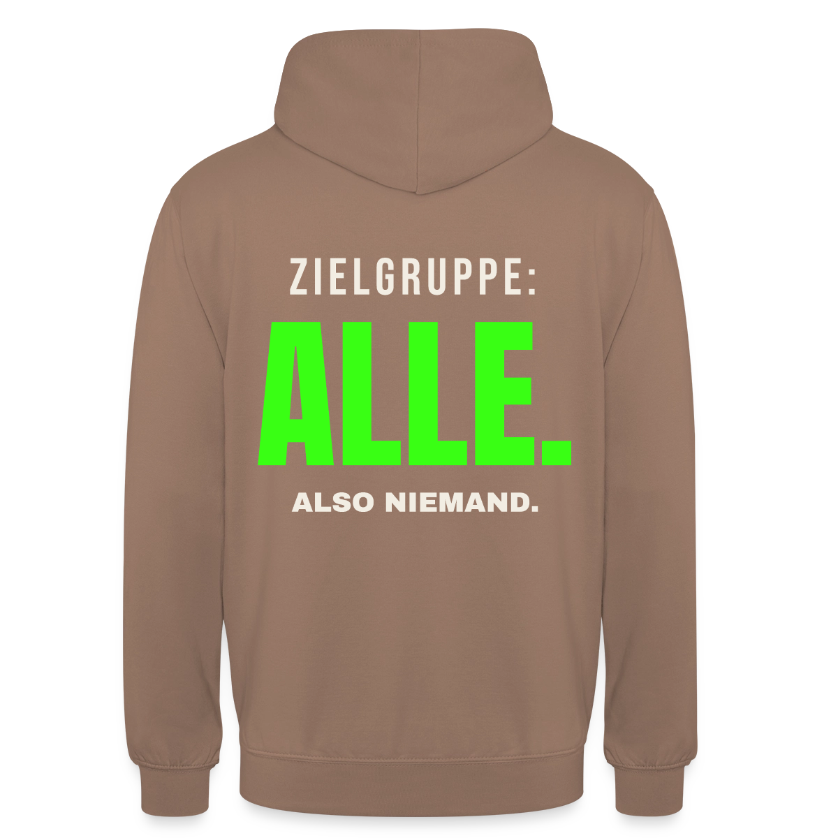 Zielgruppe: alle. Also niemand. Motiv-Hoodie unisex, Farbe Mokka