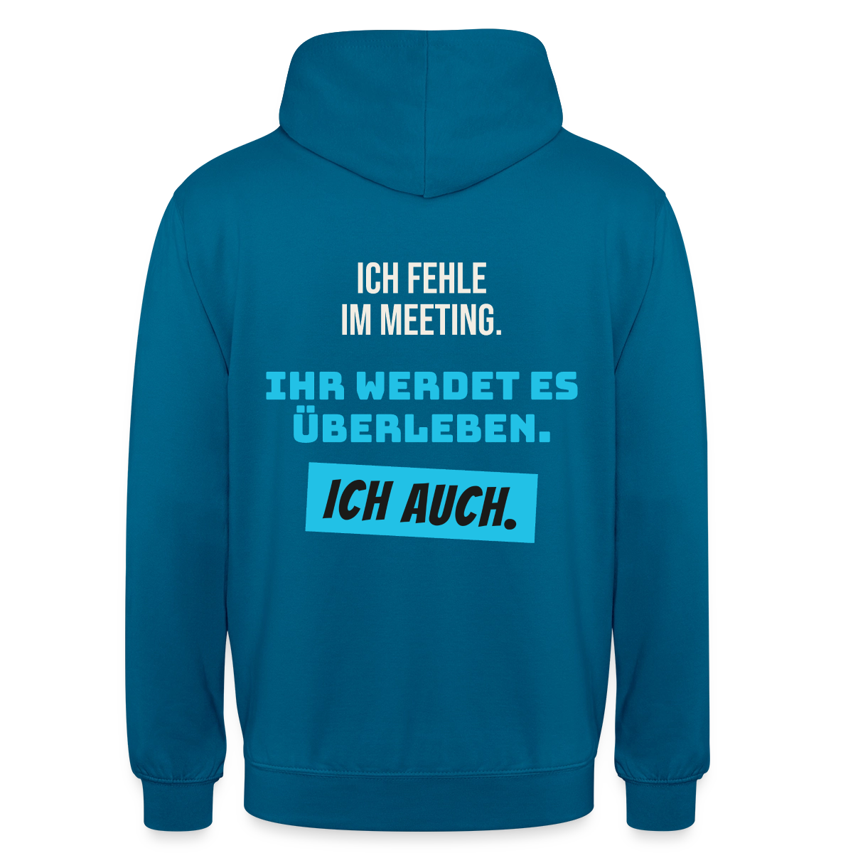 Ich fehle im Meeting. Ihr werdet es überleben. Ich auch. Motiv-Hoodie unisex, Farbe Tiefseeblau