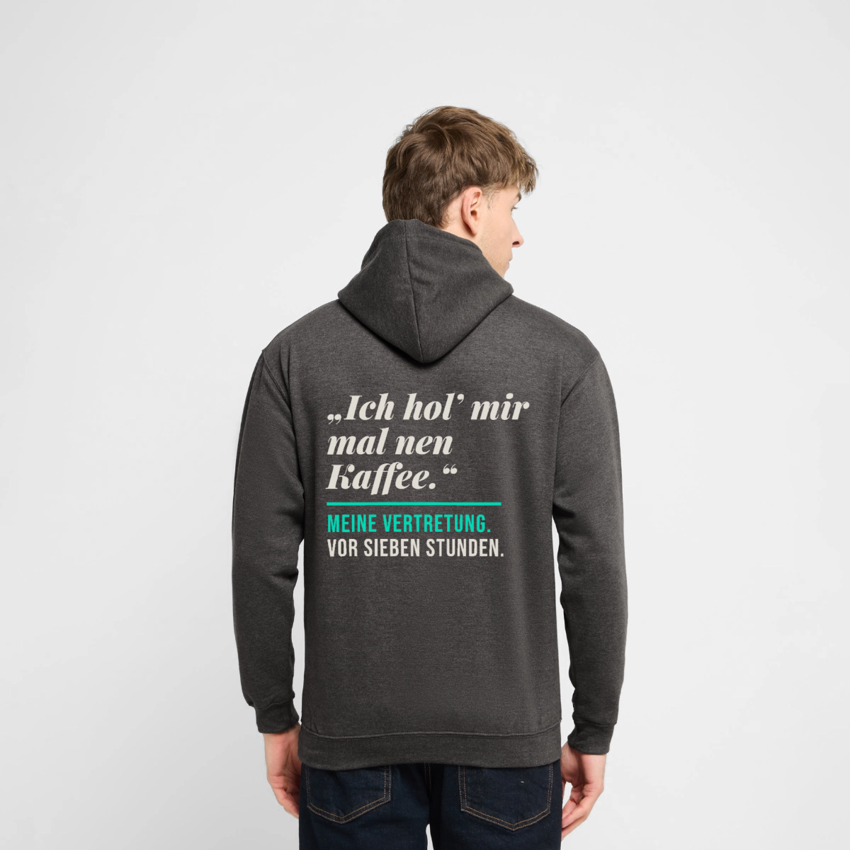 Ich hol mir mal nen Kaffee. Meine Vertretung: vor sieben Stunden. Motiv-Hoodie unisex, Farbe Anthrazit, Model
