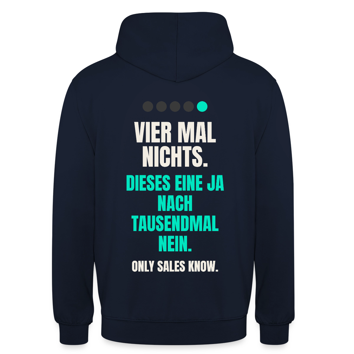 Vier Mal nichts. Dieses eine Ja nach tausendmal Nein. Motiv-Hoodie unisex, Farbe Navy