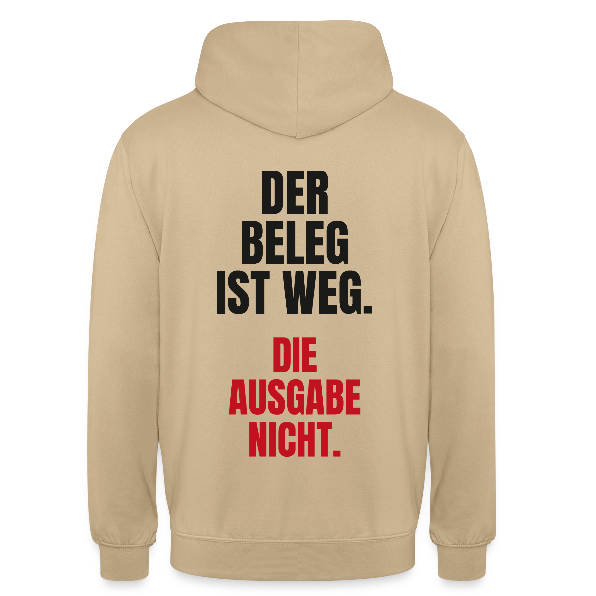 "Der Beleg ist weg. Die Ausgabe nicht." Motiv-Hoodie unisex, Farbe Beige