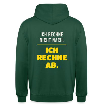 "Ich rechne nicht nach. Ich rechne ab." Motiv-Hoodie unisex, Farbe Flaschengrün