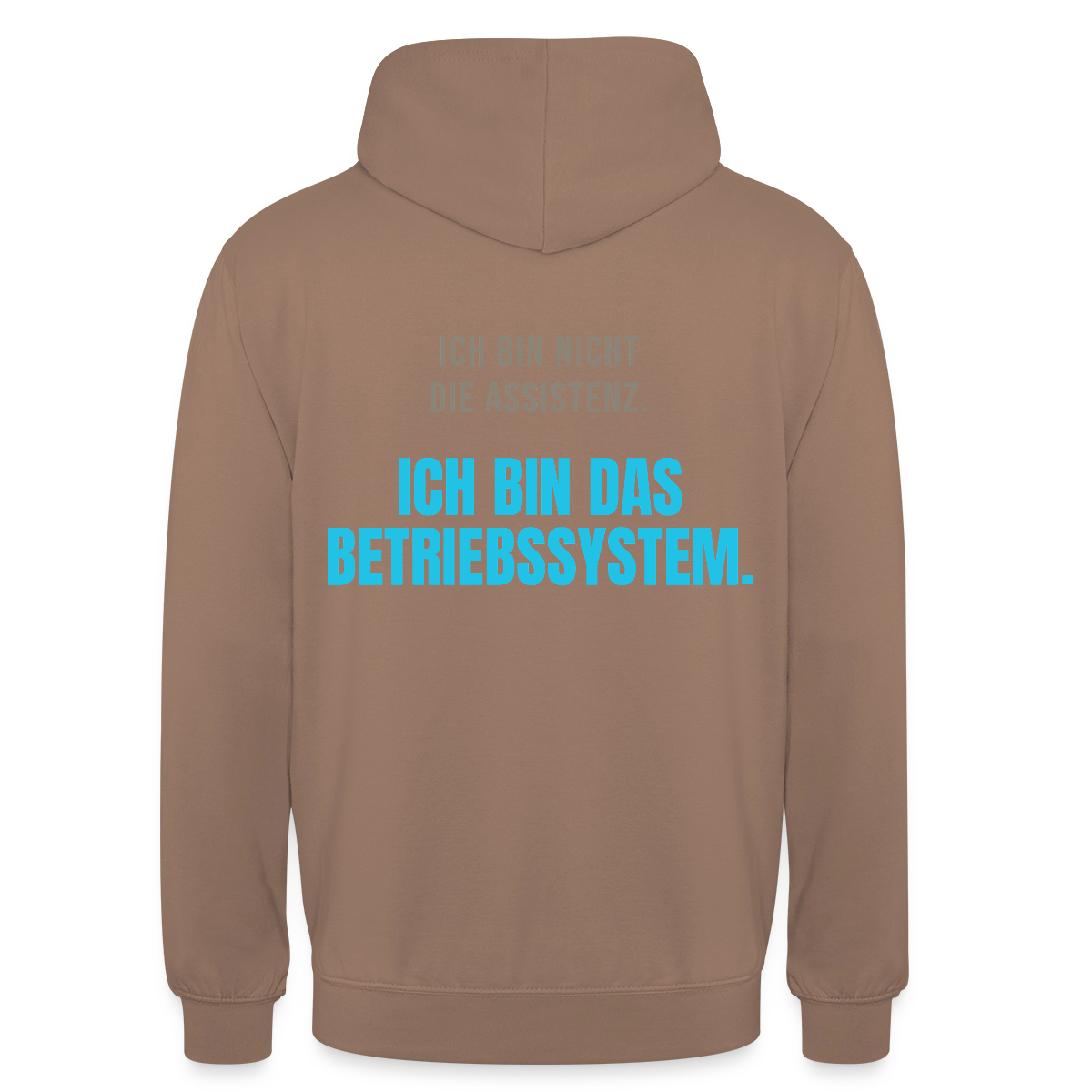 Ich bin nicht die Assistenz. Ich bin das Betriebssystem. Motiv-Hoodie unisex, Farbe Mokka