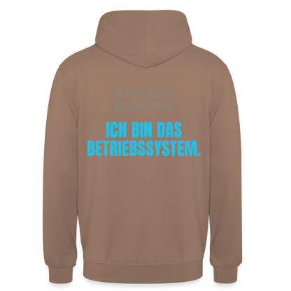 Ich bin nicht die Assistenz. Ich bin das Betriebssystem. Motiv-Hoodie unisex, Farbe Mokka