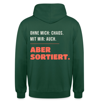 Ohne mich: Chaos. Mit mir: auch. Aber sortiert. Motiv-Hoodie unisex, Farbe Flaschengrün
