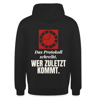 "Das Protokoll schreibt, wer zuletzt kommt." Motiv-Hoodie unisex, Farbe Schwarz