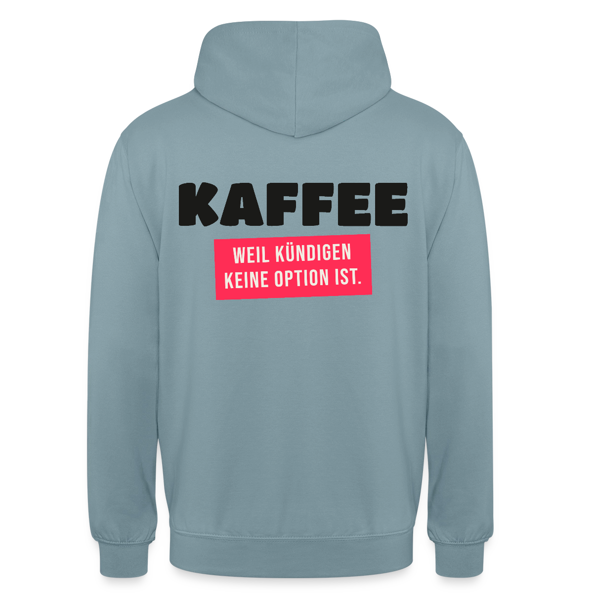 "Kaffee, weil kündigen keine Option ist." Motiv-Hoodie unisex, Farbe Nebelblau