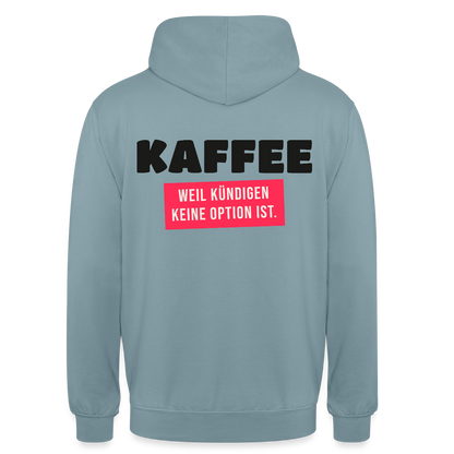 "Kaffee, weil kündigen keine Option ist." Motiv-Hoodie unisex, Farbe Nebelblau