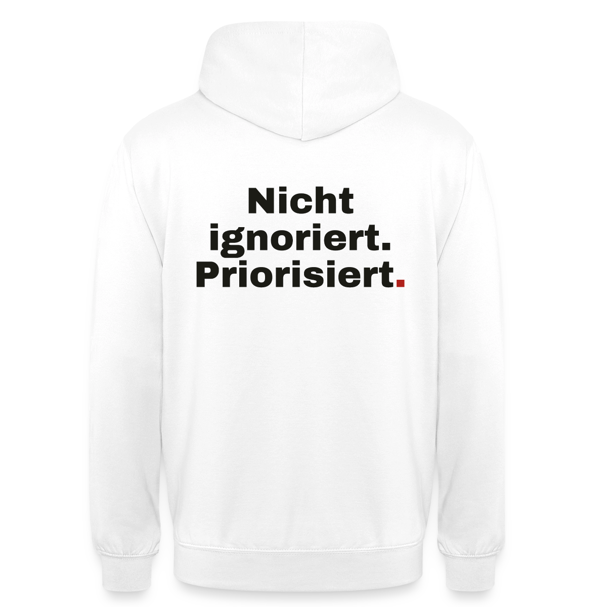 "Nicht ignoriert. Priorisiert." Motiv-Hoodie unisex, Farbe Weiß