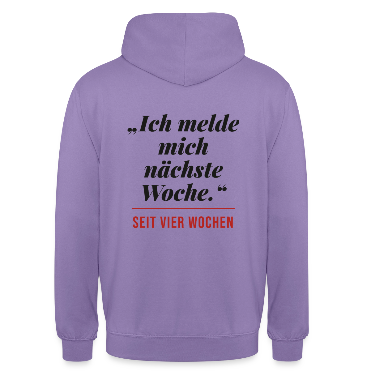 Ich melde mich nächste Woche. Seit vier Wochen. Motiv-Hoodie unisex, Farbe Lavendel
