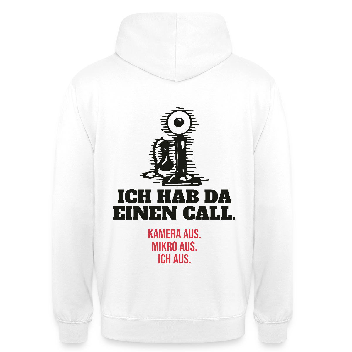Ich hab da einen Call. Kamera aus. Mikro aus. Ich aus. Motiv-Hoodie unisex, Farbe Weiß
