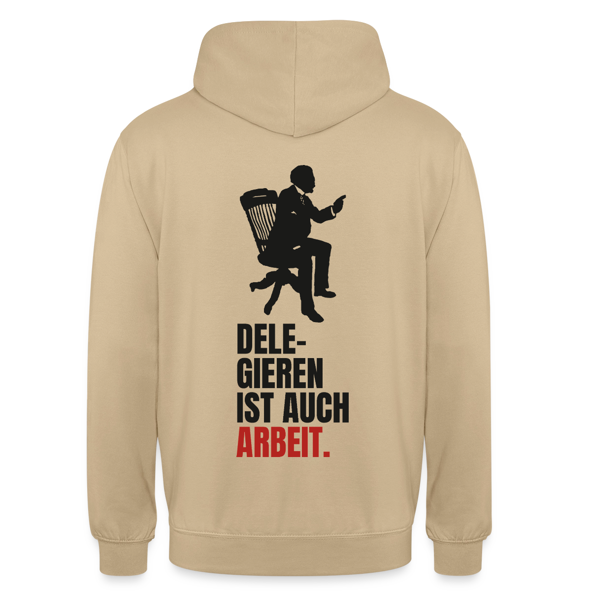Delegieren ist auch Arbeit. Motiv-Hoodie unisex, Farbe Beige