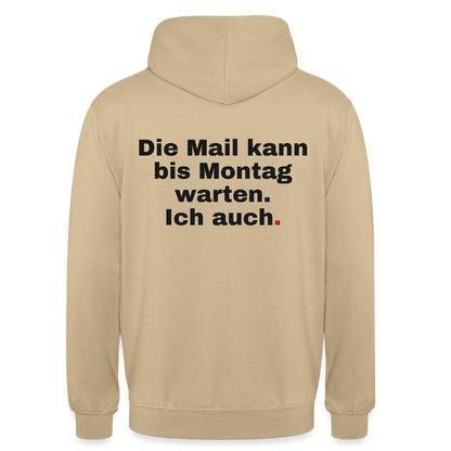 "Die Mail kann bis Montag warten. Ich auch." Motiv-Hoodie unisex, Farbe Beige